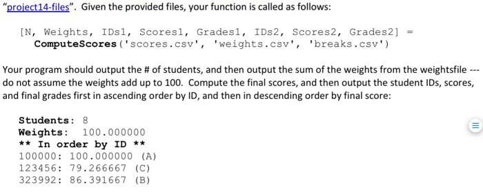 example, the course web site contains 3 input files named 'scores.csv, 'weights.csv,