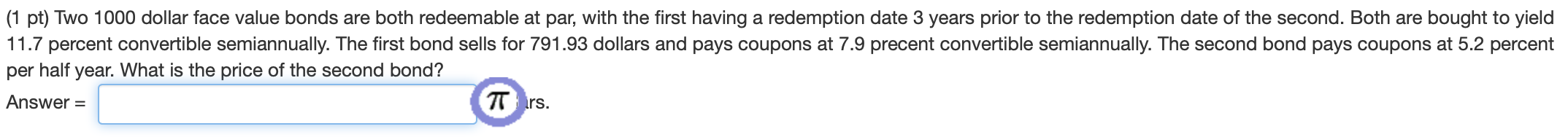 Bonds-Q6 (answer= three decimal) (1 pt) Two 1000 dollar face value