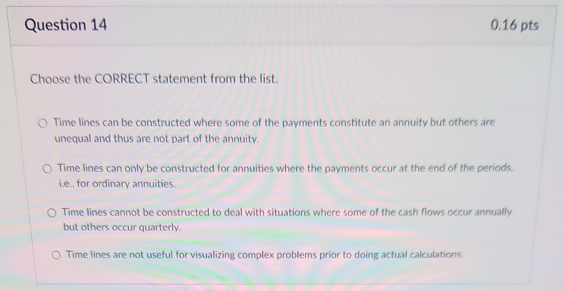  Choose the CORRECT statement from the list. Time lines can be