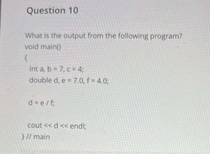 What is the output from the following program? void main() \{