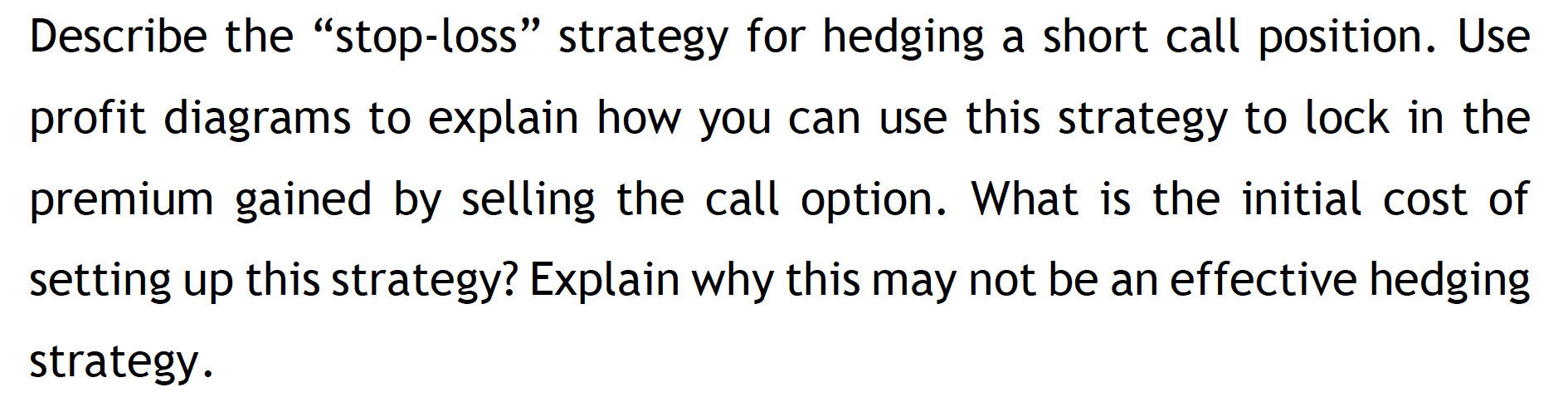  Describe the stop-loss strategy for hedging a short call position. Use