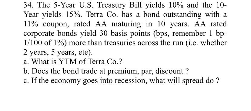  The 5-Year U.S. Treasury Bill yields 10% and the 10- Year