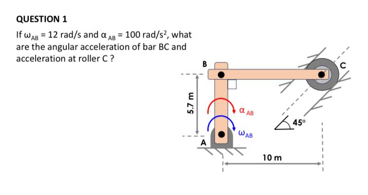  If AB=12rads and AB=100rads2, what are the angular acceleration of bar