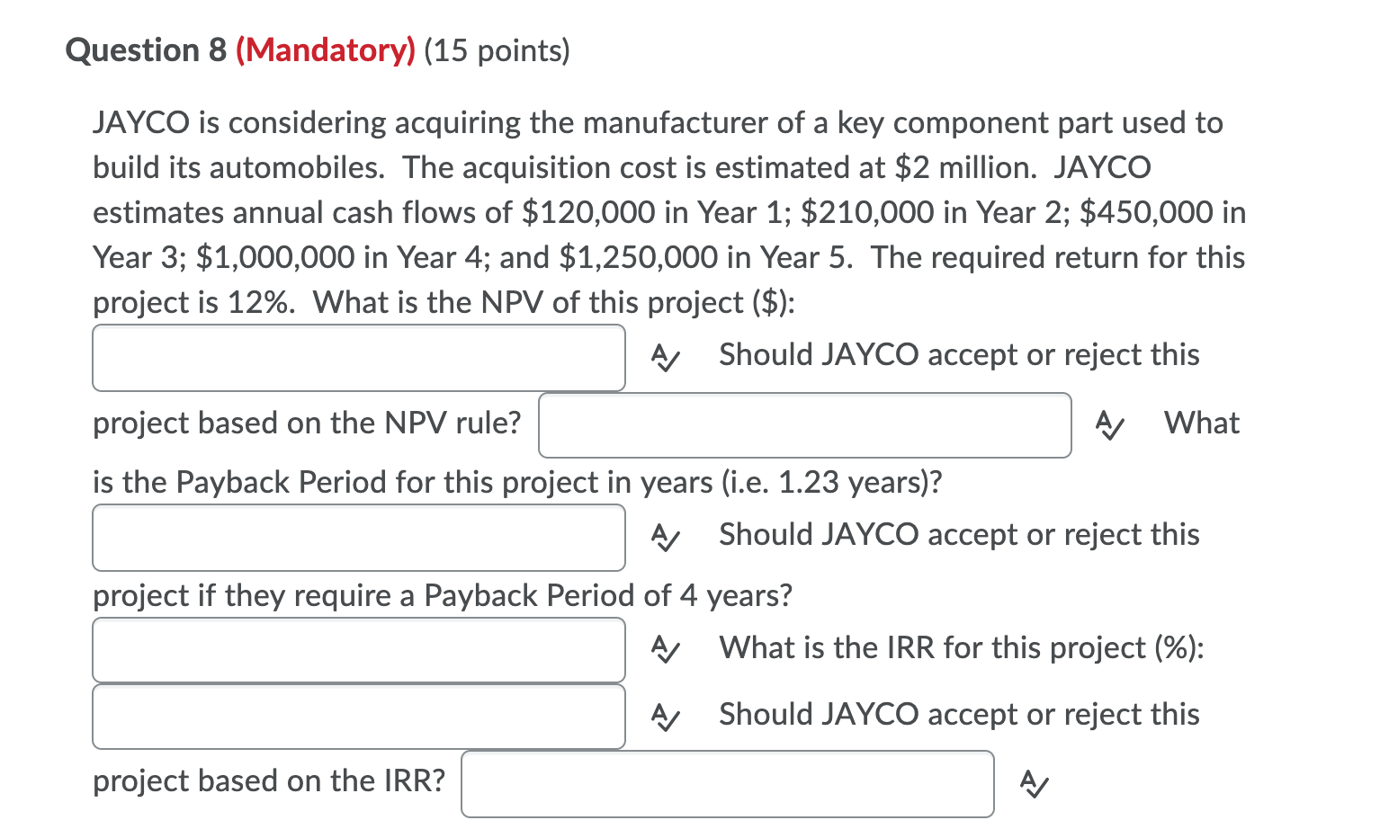  Question 8 (Mandatory) (15 points) JAYCO is considering acquiring the manufacturer