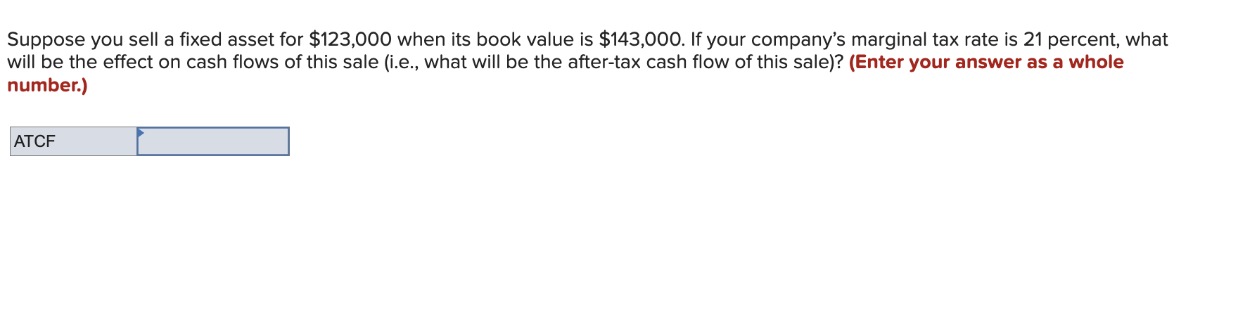  Suppose you sell a fixed asset for $123,000 when its book
