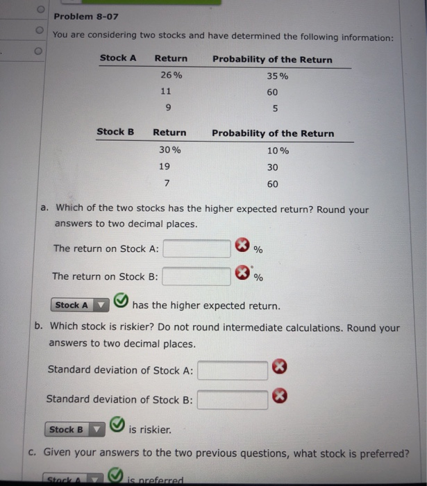  Problem 8-07 You are considering two stocks and have determined the