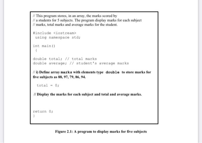 solve this // This program stores, in an array, the marks scored