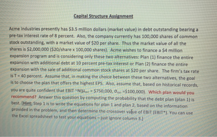 please show all work and equations Capital Structure Assignment Acme Industries presently