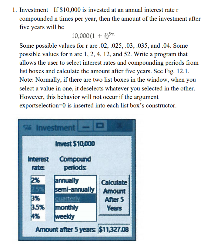 Please write the following code using latest version of python 1. Investment