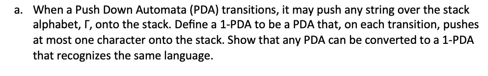  a. When a Push Down Automata (PDA) transitions, it may push