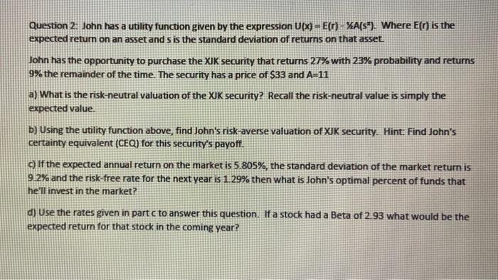  Question 2: John has a utility function given by the expression