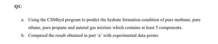  Q1: a. Using the CSMhyd program to predict the hydrate formation