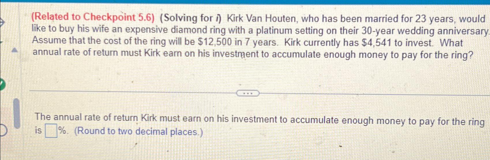  (Related to Checkpoint 5.6)(Solving for i) Kirk Van Houten, who has