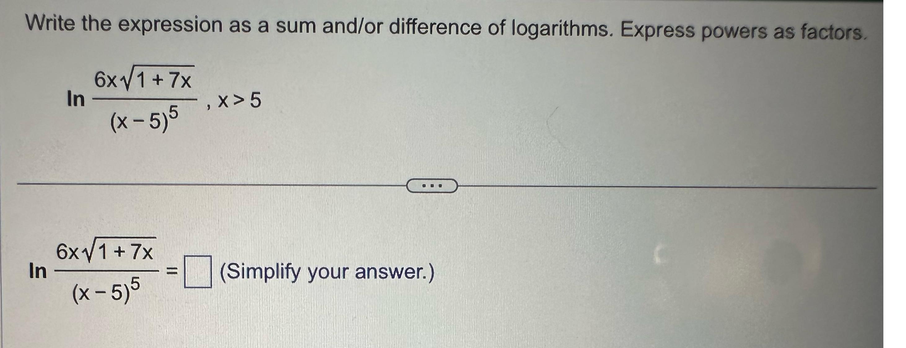  Write the expression as a sum and/or difference of logarithms. Express