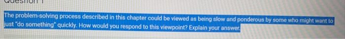  QUESTIUIT The problem-solving process described in this chapter could be viewed