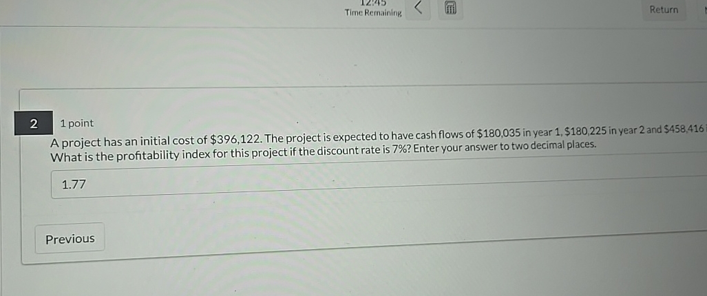  Time Remaining 21 point A project has an initial cost of
