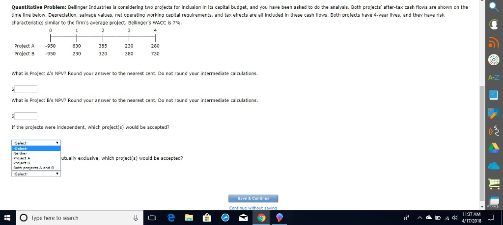 Quantitative Problem: Bellinger Industries is considering two projects for indlusion in