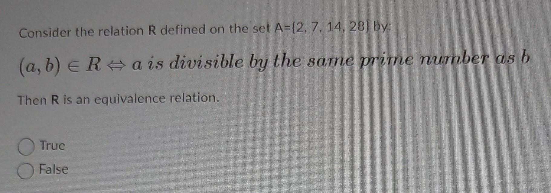 please explain why it is true or false. Consider the relation