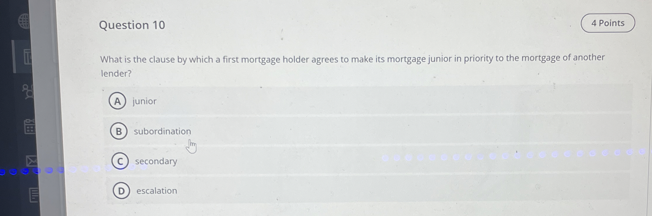  Question 10 What is the clause by which a first mortgage