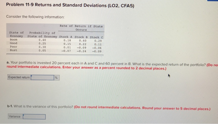  Problem 11-9 Returns and Standard Deviations (LO2, CFA5) Consider the following
