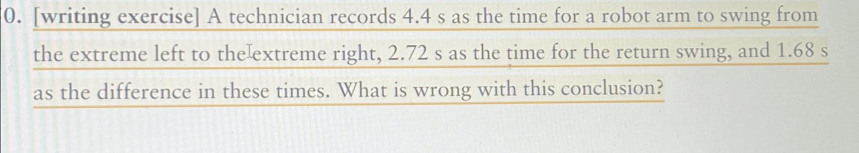  [writing exercise] A technician records 4.4s as the time for a