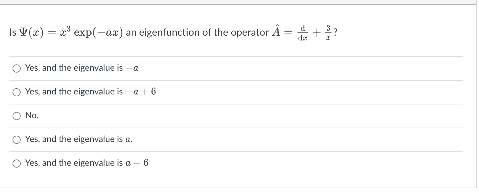 Is (x) = x3 exp(-ax) an eigenfunction of the operator =