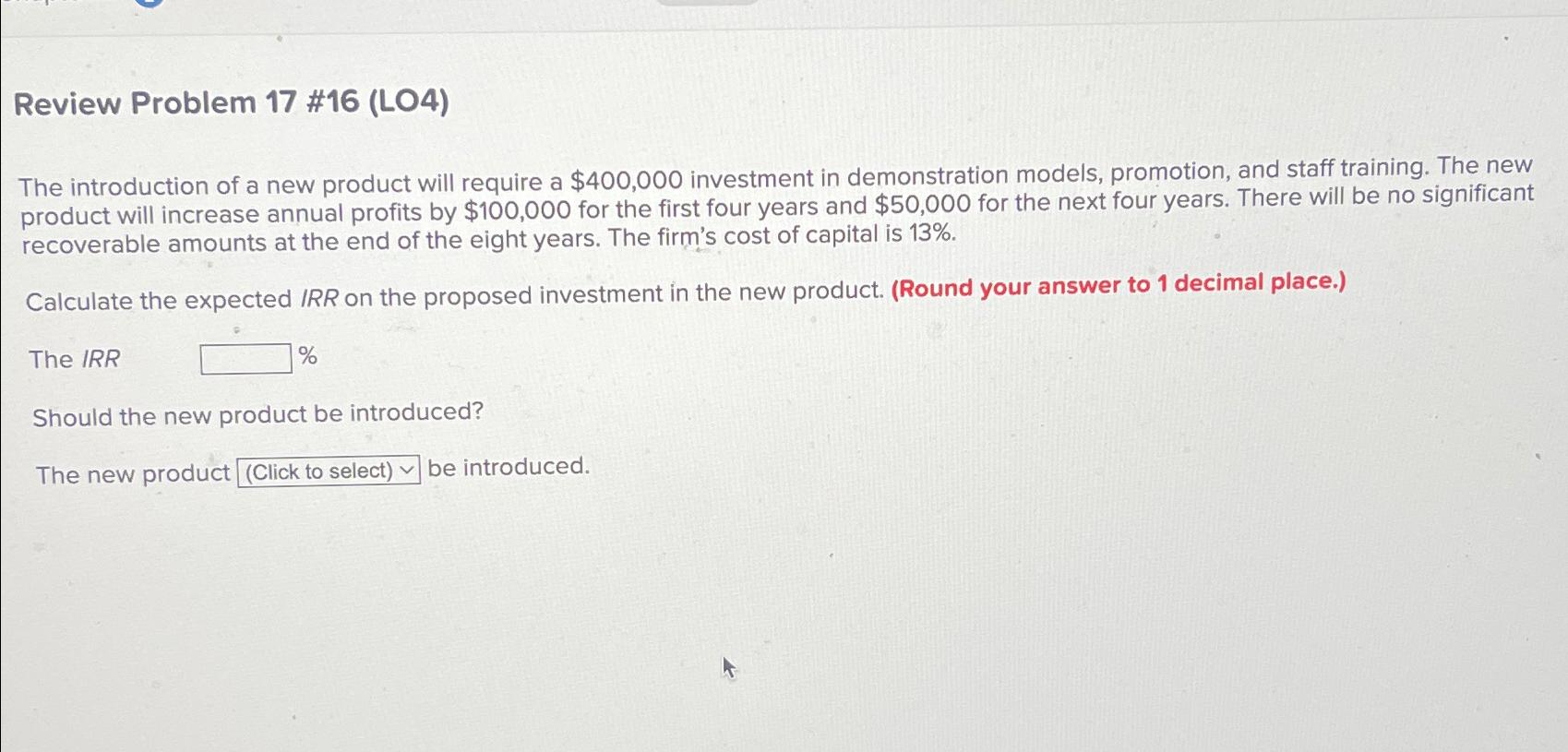  Review Problem 17 #16(LO4) The introduction of a new product will