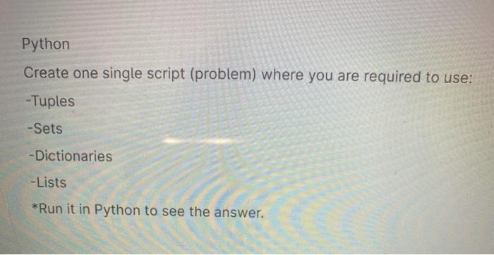  Python Create one single script (problem) where you are required to