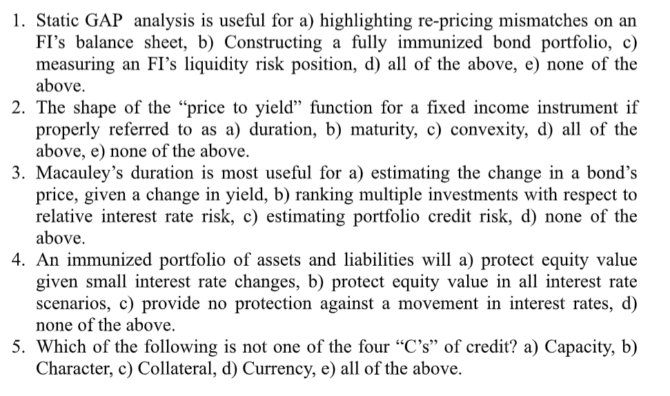 1. Static GAP analysis is useful for a) highlighting re-pricing mismatches
