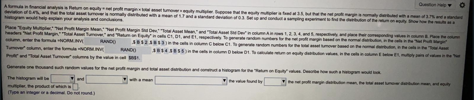  Question Help A formula in financial analysis is Return on equity
