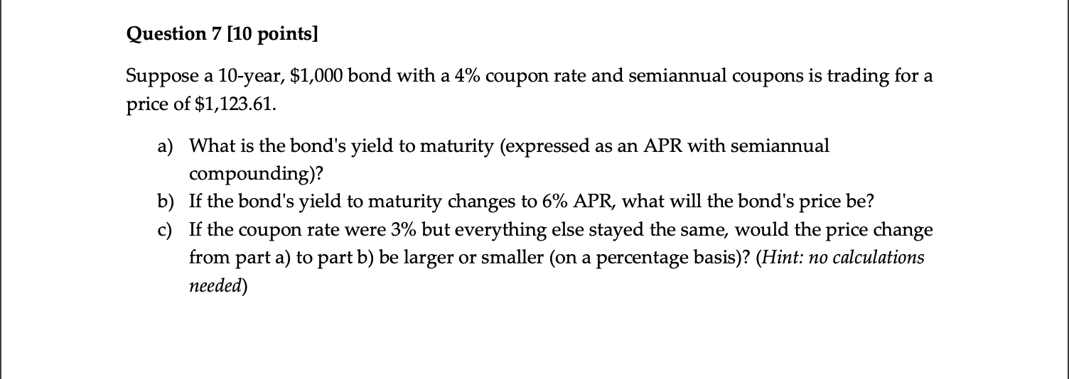  Question 7[10 points] Suppose a 10-year, $1,000 bond with a 4%