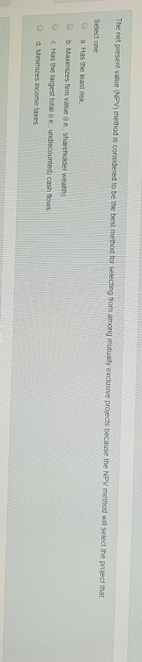  The net present value (NPV) method is considered to be the