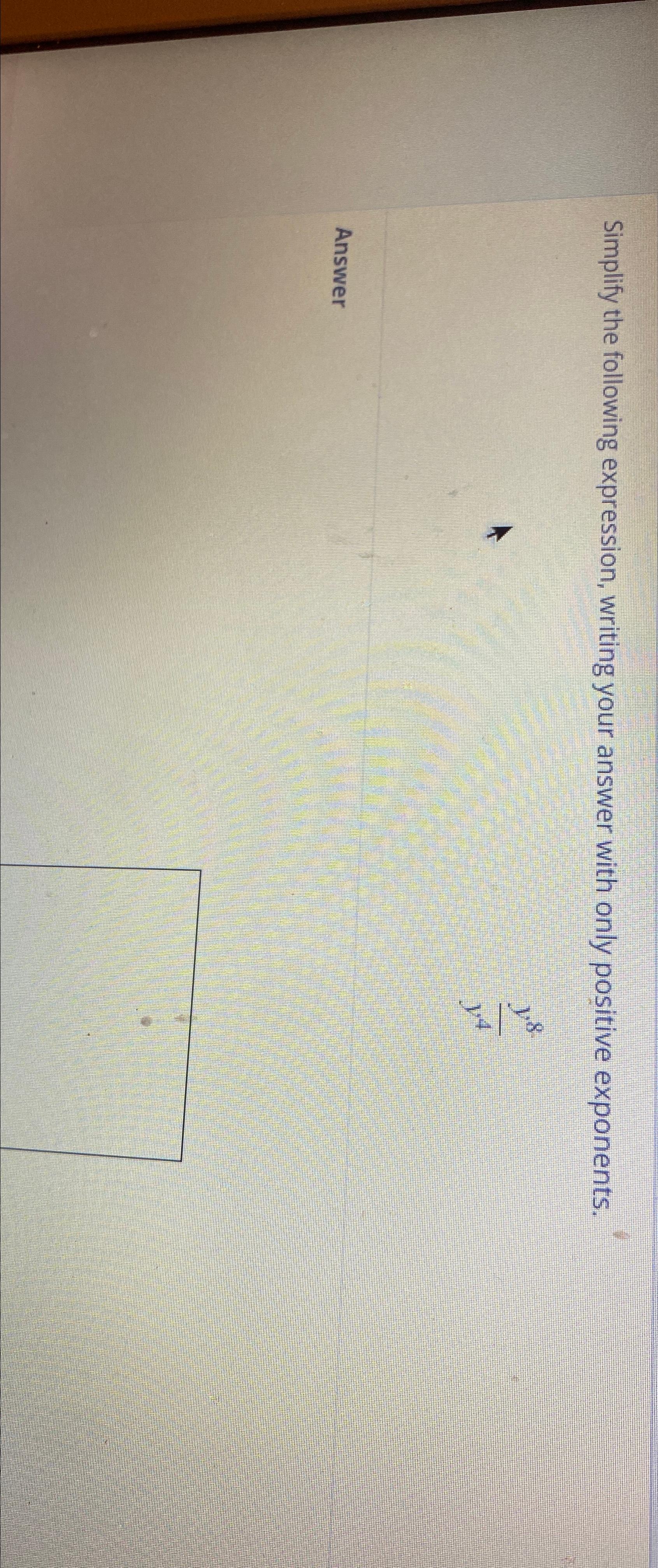  Simplify the following expression, writing your answer with only positive exponents.