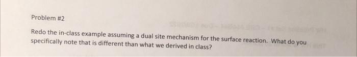  Problem #2 Redo the in-class example assuming a dual site mechanism