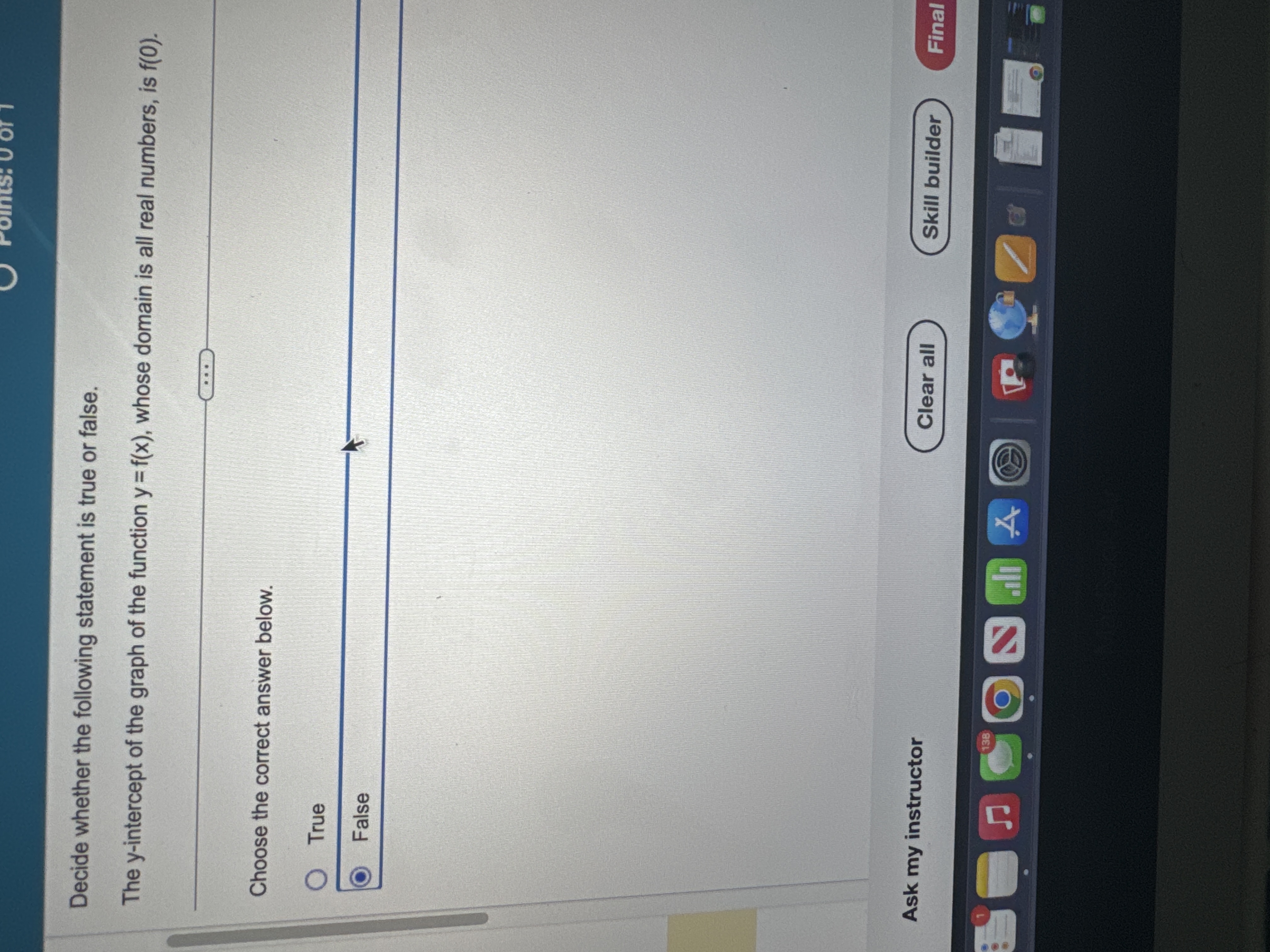  Decide whether the following statement is true or false. The y-intercept