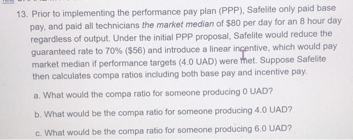  13. Prior to implementing the performance pay plan (PPP), Safelite only