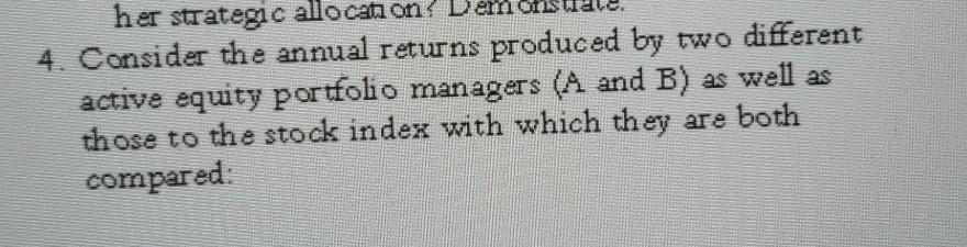 her strategic allocation? Dem 4. Consider the annual returns produced by