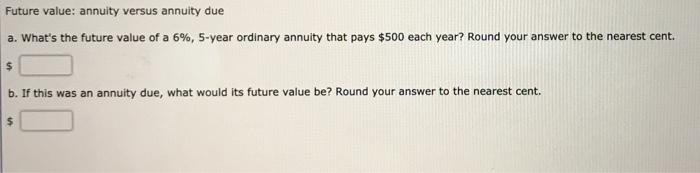  Future value: annuity versus annuity due a. What's the future value