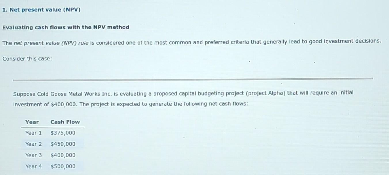 please 1. Net present value (NPV) Evaluating cash flows with the