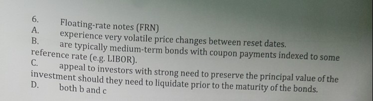  6. Floating-rate notes (FRN) A. B. reference rate (e.g. LIBOR). C.