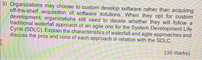  3) Organizations may choose to custom develop software rather than acquiring