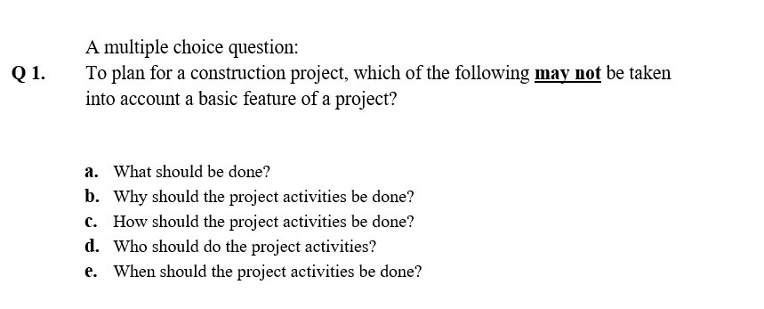  A multiple choice question: Q 1. To plan for a construction