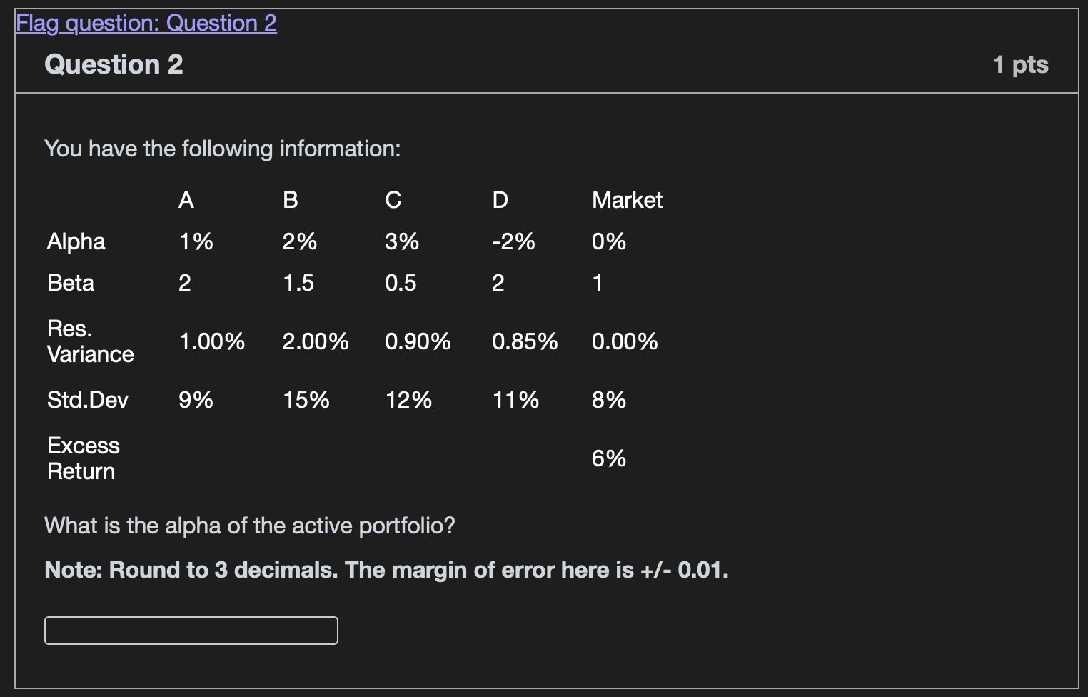 Flag question: Question 2 Question 2 You have the following information: