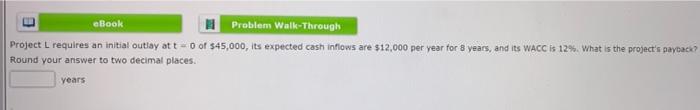  eBook Problem Walk-Through Project L requires an initial outlay at t