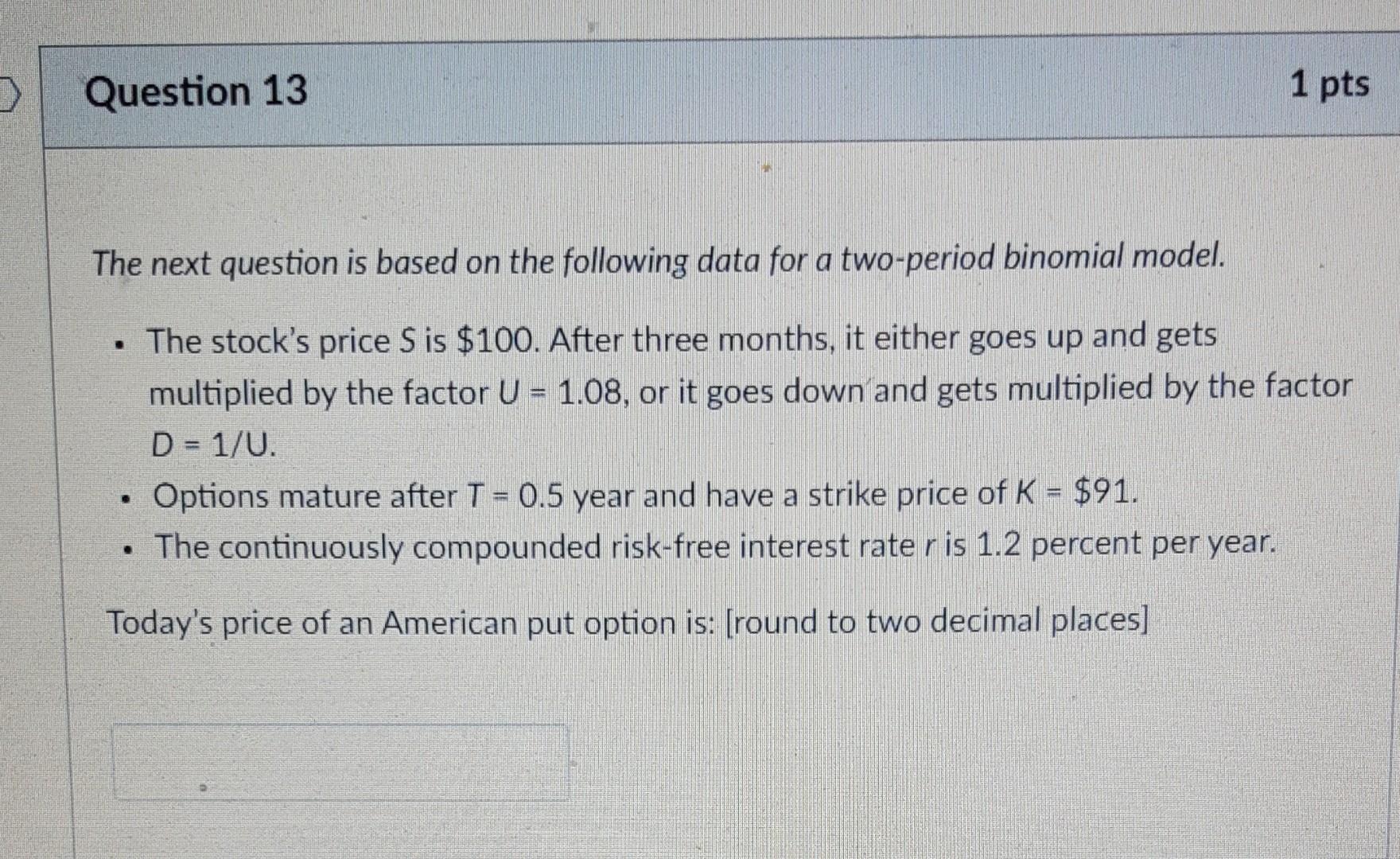  > Question 13 1 pts The next question is based on