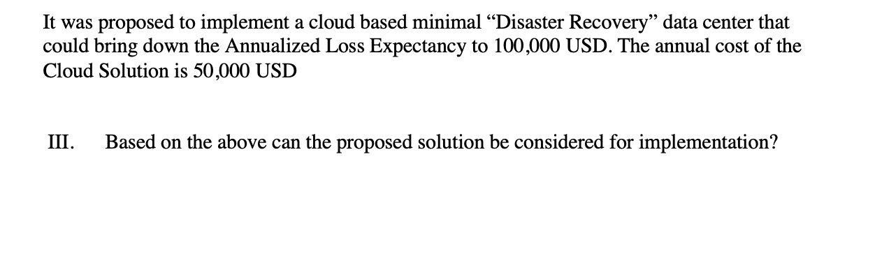 It was proposed to implement a cloud based minimal Disaster Recovery