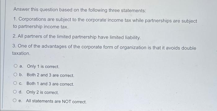  Answer this question based on the following three statements: 1. Corporations
