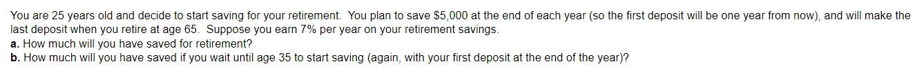  You are 25 years old and decide to start saving for