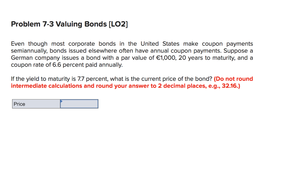  Problem 7-3 Valuing Bonds [LO2] Even though most corporate bonds in