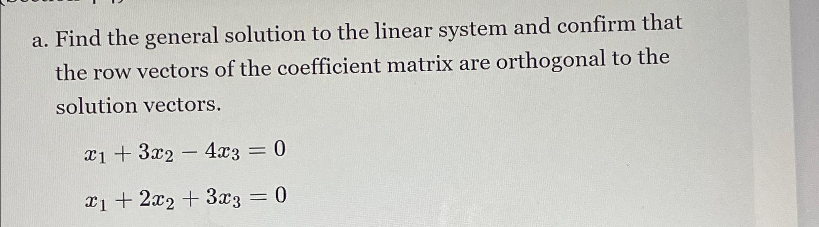  a. Find the general solution to the linear system and confirm